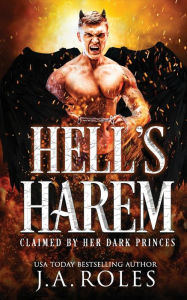 Title: Hell's Harem: Claimed by her dark princes (A dark, demon, monster, reverse harem), Author: J.A. Roles