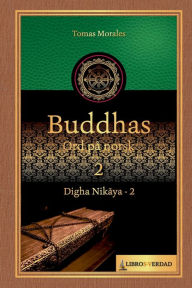 Title: Buddhas Ord på Norsk - 2: Digha Nikaya - 2, Author: Tomás Morales y Durán