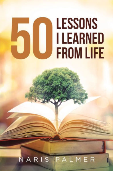 50 Lessons I Learned From Life