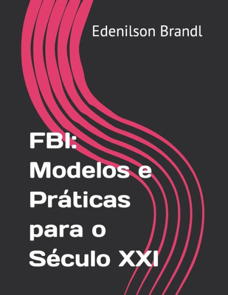 FBI: Modelos e Práticas para o Século XXI