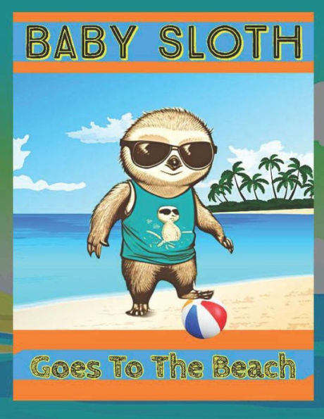 Baby Sloth: Goes To The Beach