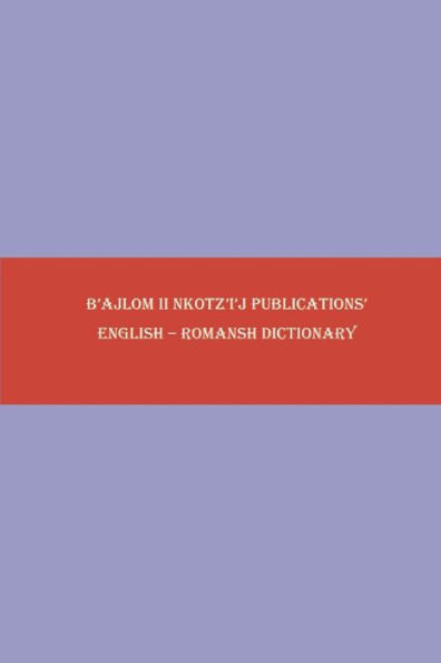 B'ajlom ii Nkotz'i'j Publications' English - Romansh Dictionary