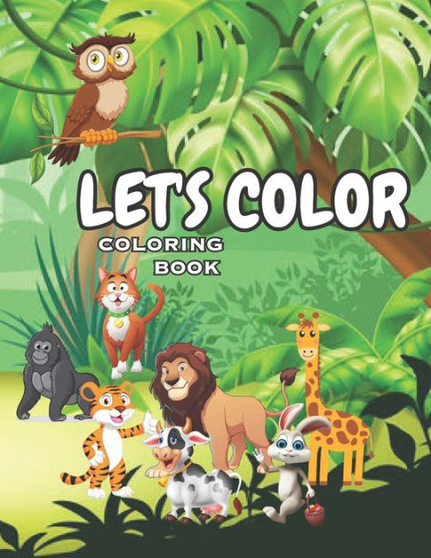 Let's Color For Kids: Let's Color Coloring Book For Kids Ages 2-5 . 147 ...