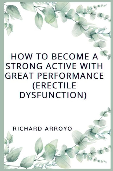 How to Become a Strong Active With Great Performance (ERECTILE DYSFUCNTION): Ways you can start Performing and get ride of DYSFUNCTION ERECTILE