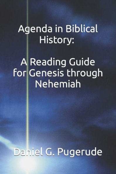 Agenda in Biblical History: A Reading Guide for Genesis through Nehemiah
