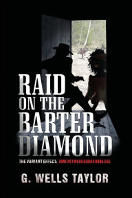 Title: Raid on the Barter Diamond: The Zone Between 1, Author: G. Wells Taylor
