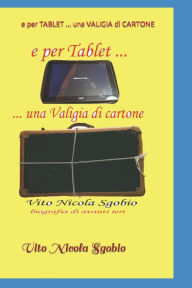 Title: e per TABLET ... una VALIGIA di CARTONE di vins 44, Author: Vito Nicola Sgobio