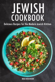 Title: Jewish Cookbook: Delicious Recipes for the Modern Jewish Kitchen, Author: Brad Hoskinson