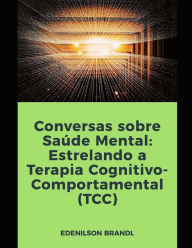 Title: Conversas sobre Saúde Mental: Estrelando a Terapia Cognitivo-Comportamental (TCC), Author: Edenilson Brandl