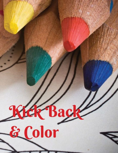 Kick Back & Color: Coloring for Adults