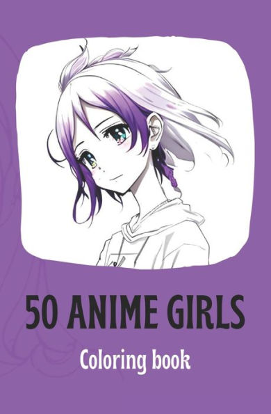 50 Anime girls: Coloring book