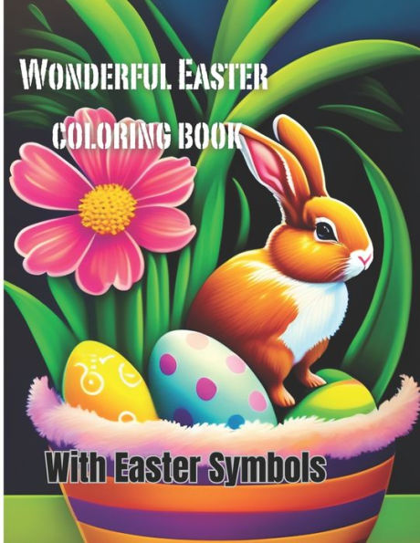 Wonderful Easter Coloring Book: Easter Themed Coloring Book Easter Symbols For Toddlers