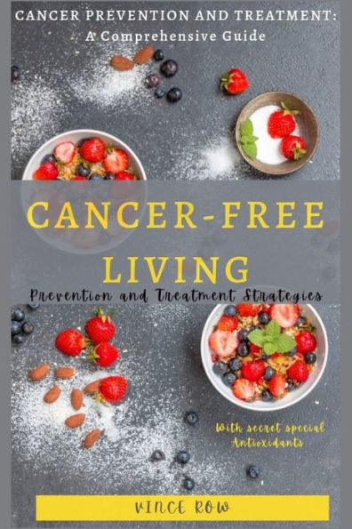 Cancer-Free Living: Taking Control of Your Health and Wellness