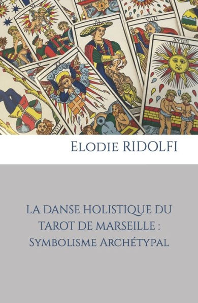 La danse holistique du Tarot de Marseille: symbolisme archétypal