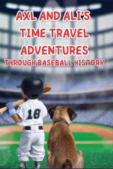 Axl and Ali's Time-Travel Adventures Through Baseball History