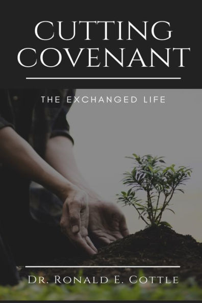 Cutting Covenant: The Exchanged Life