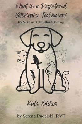 What Is A Vet Tech? Kid's Edition: It's not just a job, but a calling