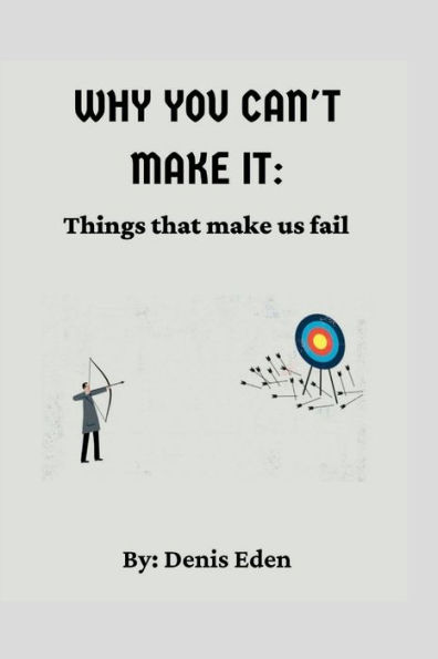 Why You Can't Make it: Things that make us fail