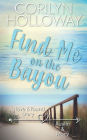 Find Me on the Bayou: (A Sweet and Clean Small-Town Beach Romance)