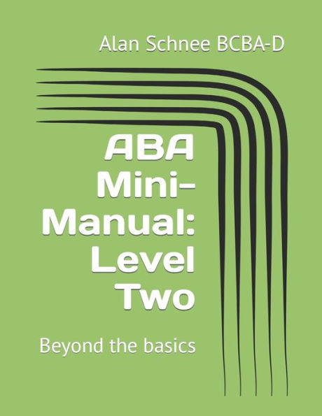 ABA Mini-Manual: Level Two: Beyond the basics