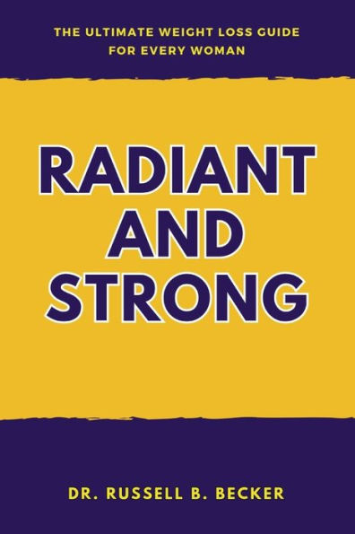 Radiant and Strong: The Ultimate Weight Loss Guide for Every Woman