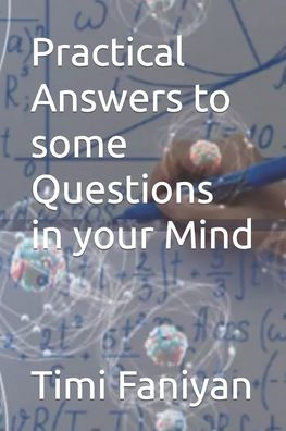 Practical Answers to some Questions in your Mind