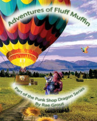 Title: Adventures of Fluff Muffin: Punk Shop Dragon, Author: Rae Grout