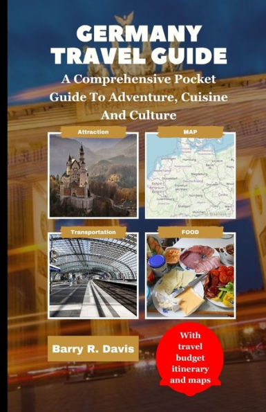 GERMANY TRAVEL GUIDE: A comprehensive pocket guide to adventure,cuisine and culture