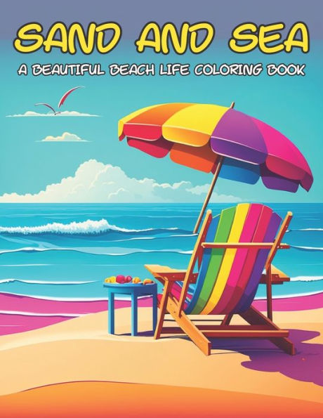 Sand and Sea: Coloring Book Featuring Fun and Relaxing Beach Scenes and Beautiful Summer Designs