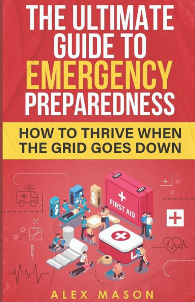 The Ultimate Guide to Emergency Preparedness: How to Thrive When the Grid Goes Down