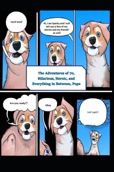 The Adventures of 70, Hilarious, Heroic, and Everything in Between, Pups
