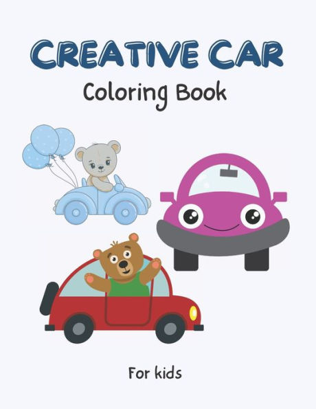 Creative Car Coloring Book: 31 Creative Car Pages for Kids Who Loves Cars and Coloring