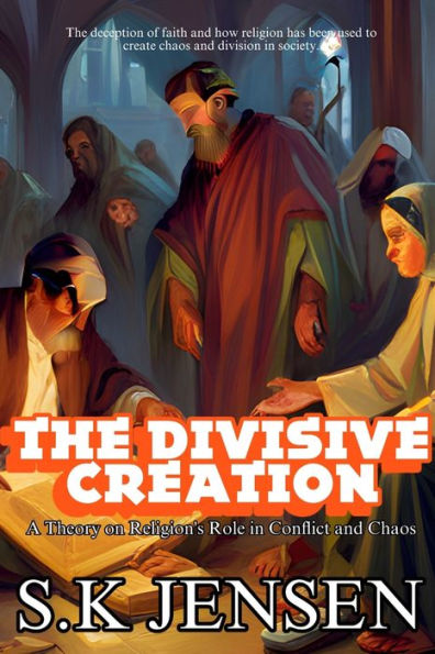 The Divisive Creation: A Theory on Religion's Role in Conflict and Chaos
