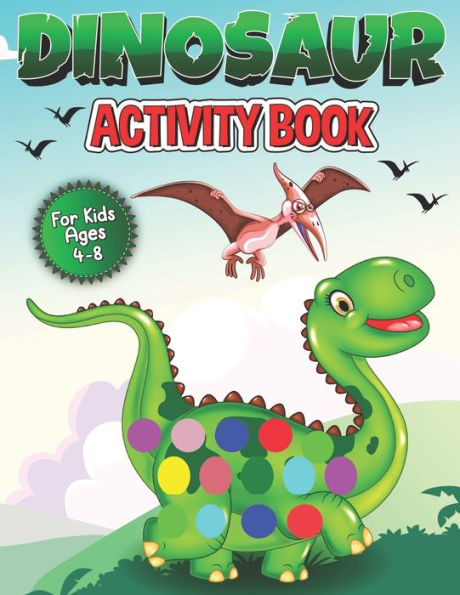 dinosaur activity book for kids ages 4-8: dinosaur dot markers activity coloring book for kids