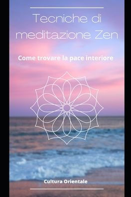 Tecniche di meditazione Zen: Come trovare la pace interiore