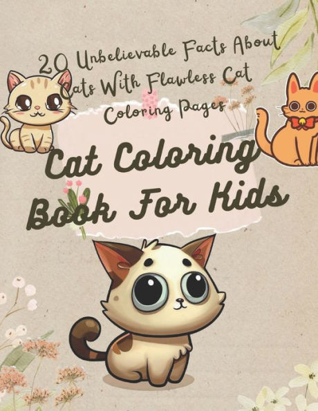 Cat Coloring Book For Kids: 20 Unbelievable Facts About Cats With Flawless Cat Coloring Pages
