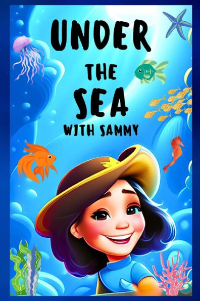 Under the Sea with Sammy: A Fun-filled Oceanic Adventure for Kids