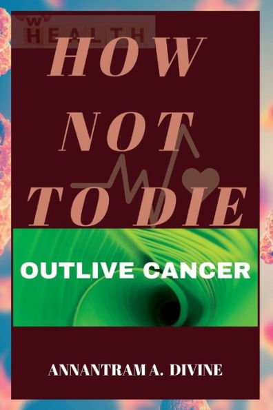 HOW NOT TO DIE: OUTLIVE CANCER