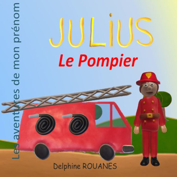 Julius le Pompier: Les aventures de mon prénom