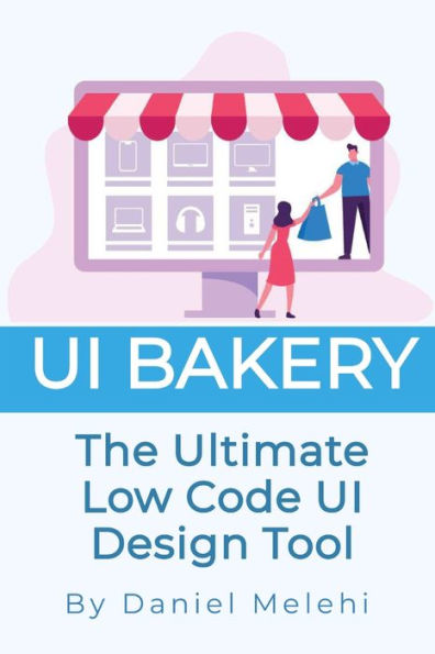 UI Bakery: The Ultimate Low Code UI Design Tool