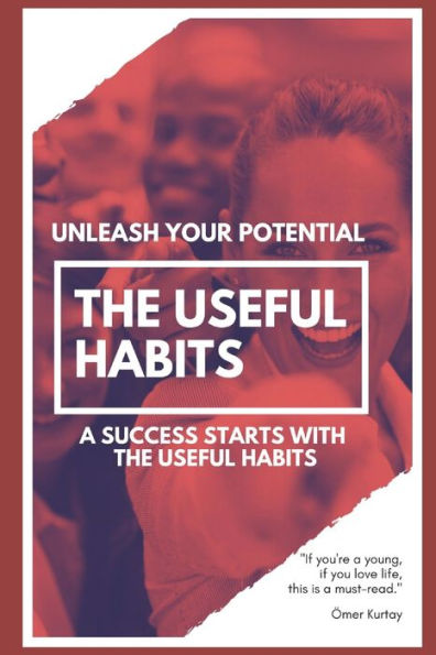 The Useful Habits: Success Starts with The Useful Habits
