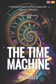 Title: The Time Machine (Translated): English - Spanish Bilingual Edition, Author: Lingo Libri
