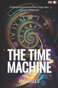 Title: The Time Machine (Translated): English - Italian Bilingual Edition, Author: H. G. Wells