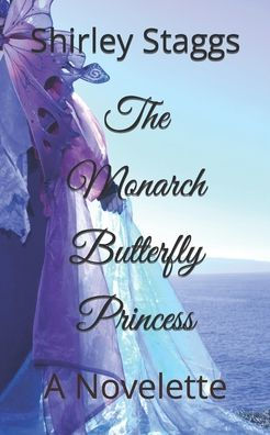 The Monarch Butterfly Princess: A Novelette