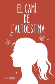 Title: El camí de l'autoestima, Author: Rosa Domingo