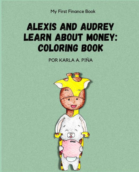 Alexis and Audrey Learn About Money: Coloring Boo