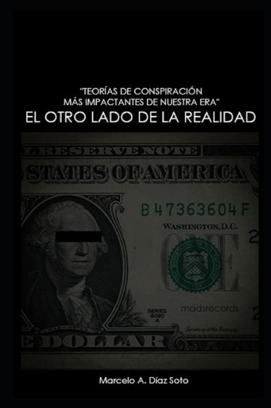 OTRO LADO DE LA REALIDAD: "TEORÍAS DE CONSPIRACIÓN MÁS IMPACTANTES DE NUESTRA ERA"