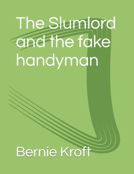 The Slumlord and the fake handyman