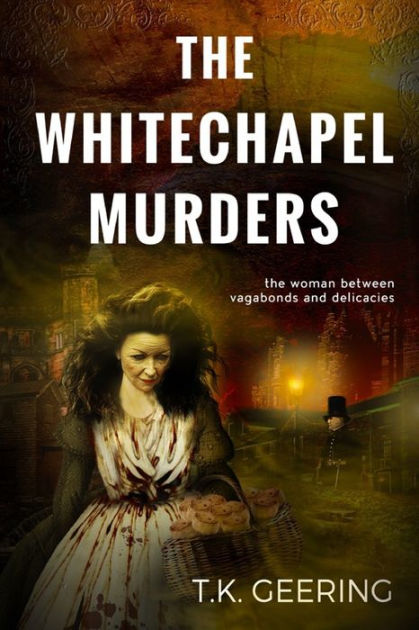 The Whitechapel Murders by T K Geering, Paperback | Barnes & Noble®