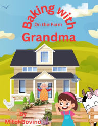 Title: Baking with Grandma on the Farm by Mitch Bovino, Author: Mitch Bovino